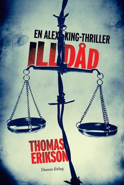 Alex King: Illdåd - Thomas Erikson - Bücher - Massolit Förlag - 9789173519113 - 6. August 2012