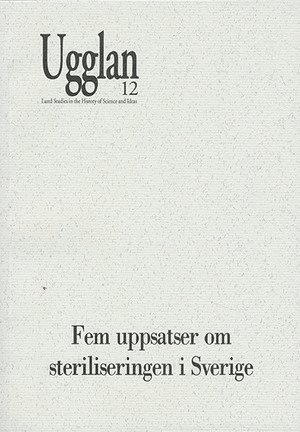 Cover for Gunnar Broberg · Ugglan. Lund Studies in History of Ideas: Fem uppsatser om steriliseringen i Sverige (Bound Book) (2000)