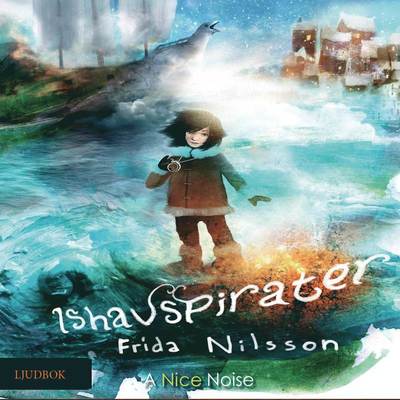 Cover for Frida Nilsson · Ishavspirater (Audiobook (CD)) (2017)