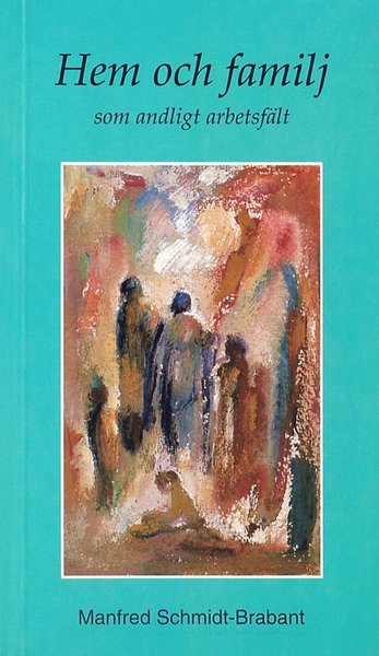Cover for Manfred Schmidt-Brabant · Hem och familj som andligt arbetsfält (Bok) (1996)