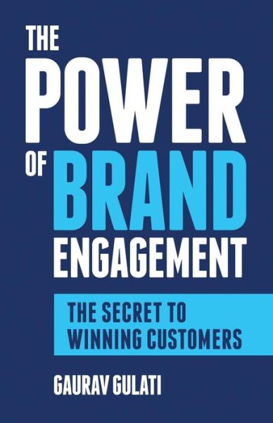 Cover for Gaurav Gulati · The Power of Brand Engagement: The Secret to Winning Customers (Paperback Book) (2018)