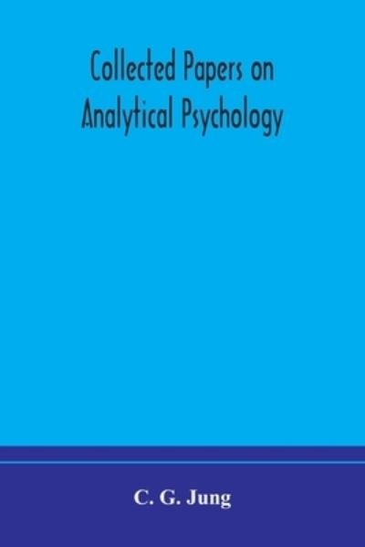 Collected papers on analytical psychology - C G Jung - Livres - Alpha Edition - 9789354172113 - 29 septembre 2020
