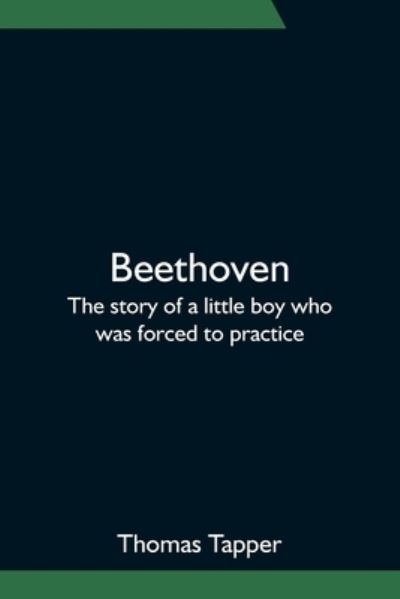 Cover for Thomas Tapper · Beethoven; The story of a little boy who was forced to practice (Paperback Book) (2021)