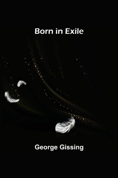 Cover for George Gissing · Born in Exile (Paperback Book) (2021)