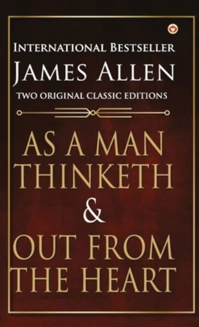 Cover for James Allen · As a Man Thinketh and Out from the Heart (Inbunden Bok) (2023)