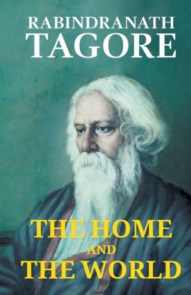The Home and the World - Rabindranath Tagore - Books - Maven Books - 9789387488113 - July 1, 2021