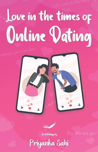 Cover for Priyanka Sahi · Love in The Times of Online Dating (Paperback Book) (2021)