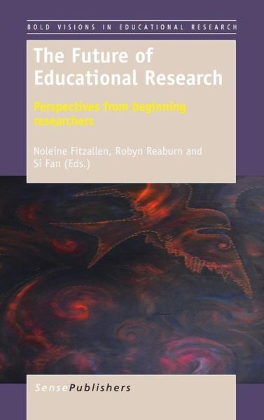 Cover for Noleine Fitzallen · The Future of Educational Research: Perspectives from Beginning Researchers (Hardcover Book) (2014)