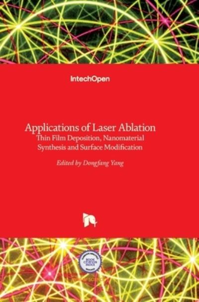 Cover for Dongfang Yang · Applications of Laser Ablation: Thin Film Deposition, Nanomaterial Synthesis and Surface Modification (Hardcover Book) (2016)