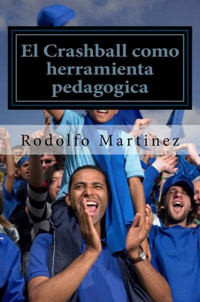 Cover for Rodolfo Martínez · El Crashball Como Herramienta Pedagogica (Paperback Book) (2011)