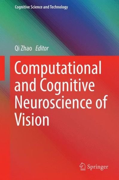 Cover for Computational and Cognitive Neuroscience of Vision - Cognitive Science and Technology (Hardcover Book) [1st ed. 2017 edition] (2016)