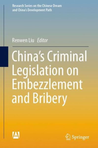 Cover for Liu · China s Criminal Legislation on Embezzlement and Bribery (Bok) [1st ed. 2019 edition] (2020)