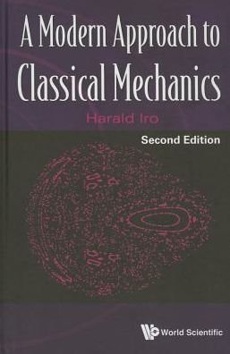 Cover for Iro, Harald (Johannes Kepler Univ Linz, Austria) · Modern Approach To Classical Mechanics, A (Paperback Book) [Second edition] (2015)