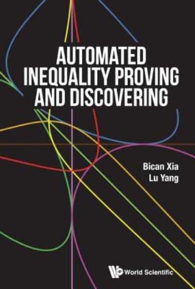 Cover for Xia, Bican (Peking Univ, China) · Automated Inequality Proving And Discovering (Innbunden bok) (2016)