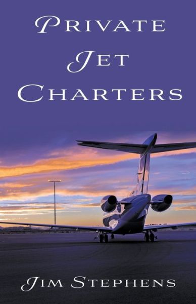 Cover for Jim Stephens · Private Jet Charters (Paperback Book) (2021)