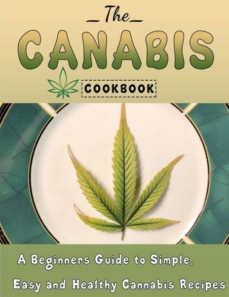 Cover for Roseann Smith · The Cannabis Cookbook: A Beginners Guide to Simple, Easy and Healthy Cannabis Recipes (Paperback Bog) (2022)