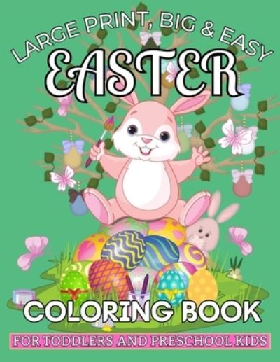 Cover for Sochi Press House · Large Print, Big &amp; Easy Easter Coloring Book for Toddlers and Preschool Kids: Easter Holidays Adult Coloring Book Features Easy and Great Designs for Toddlers 1-4 Large Print, Large &amp; Easy Graphics, Simple 40+ pages (Paperback Book) (2022)