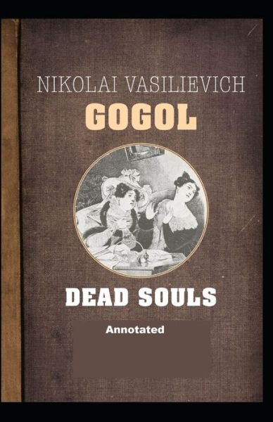 Cover for Nikolai Gogol · Dead Souls Annotated (Paperback Book) (2021)