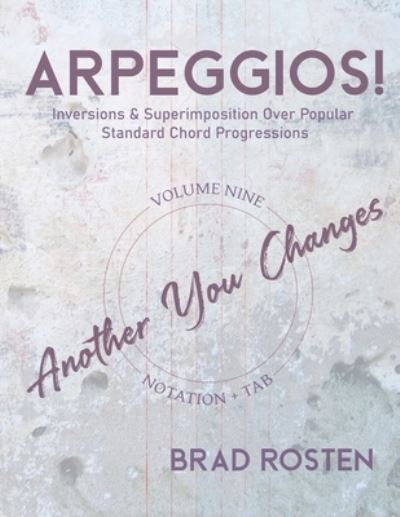 Cover for Brad Rosten · Arpeggios!: Inversions And Superimposition Over Popular Standard Chord Progressions, Volume 9 (Paperback Bog) (2021)