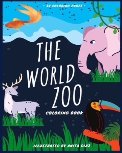 Cover for A Diaz · The World Zoo: Coloring Book - The World Zoo (Paperback Book) (2021)