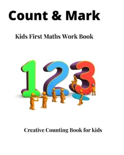 Cover for Mousha · Count &amp; Mark Kids First Maths work Book: Creative Counting Book for Kids (Paperback Book) (2021)