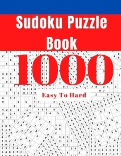 Cover for Sudoku Puzzles Ammy · 1000 Sudoku Puzzle Book: Easy To Hard Sudoku Puzzle Book for Adults with Answers (Paperback Book) (2021)