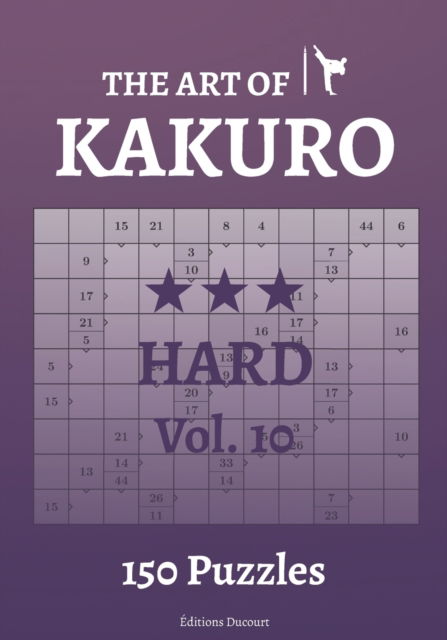 The Art of Kakuro Hard Vol.10 - The Art of Kakuro - Editions Ducourt - Livros - Independently Published - 9798547916113 - 1 de agosto de 2021