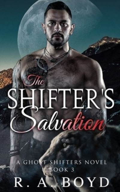 Cover for R a Boyd · The Shifter's Salvation: A Ghost Shifters Novel - Ghost Shifters of New Rose (Taschenbuch) (2020)