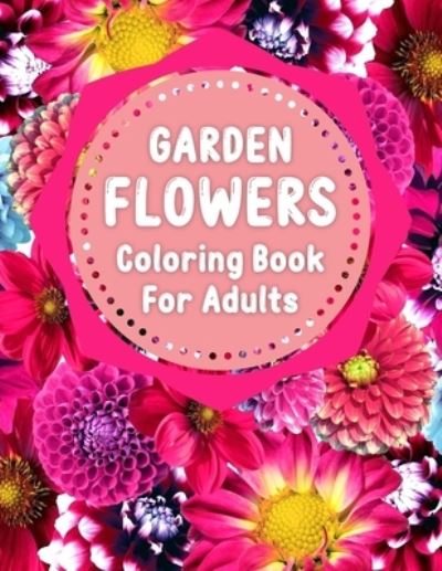 Cover for Abdur Rashid · Garden Flowers Coloring Book For Adults (Paperback Book) (2020)