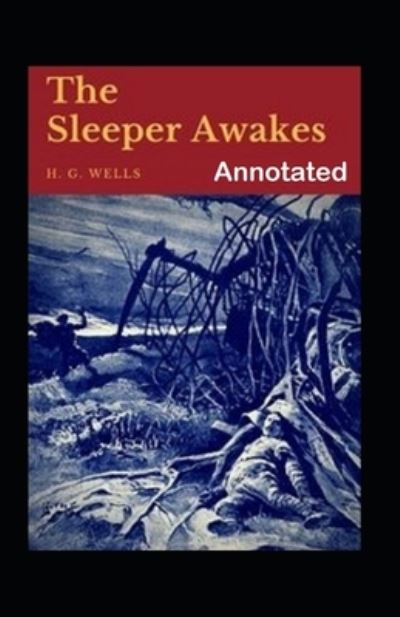 Cover for Herbert George Wells · The Sleeper Awakes Annotated (Paperback Book) (2021)