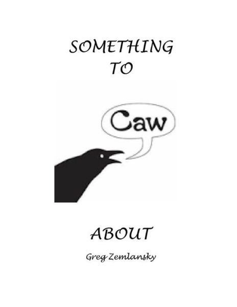 Cover for Greg Zemlansky · Something to Caw about (Taschenbuch) (2020)
