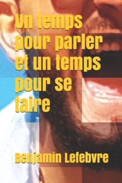 Cover for Benjamin Lefebvre · Un temps pour parler et un temps pour se taire (Paperback Bog) (2020)
