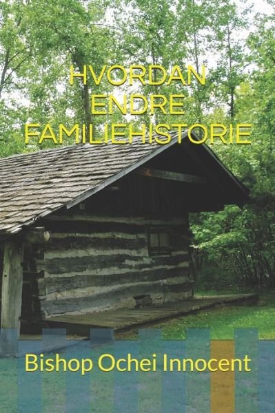 Cover for Bishop Ochei Innocent · Hvordan Endre Familiehistorie (Paperback Book) (2020)