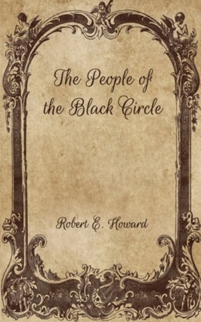 The People of the Black Circle - Robert E Howard - Books - Independently Published - 9798702672113 - February 5, 2021