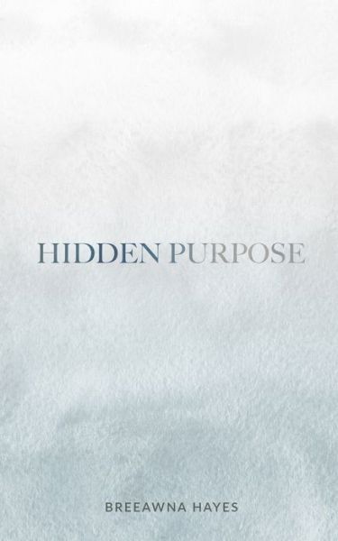 Cover for Breeawna Rae Hayes · Hidden Purpose (Paperback Book) (2021)