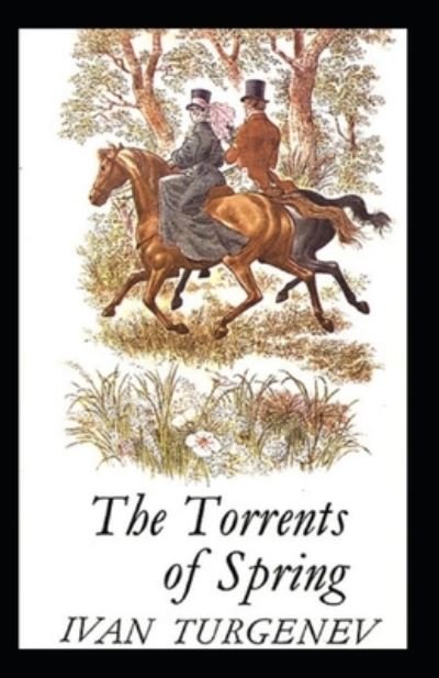 Cover for Ivan Sergeevich Turgenev · Torrents of Spring-Original Classic Edition (Annotated) (Paperback Book) (2021)