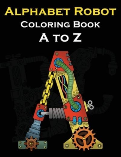 Cover for 4design Pro · Alphabet Robot Coloring Book A to Z: Letters Robot Style Coloring Book (Paperback Book) (2021)