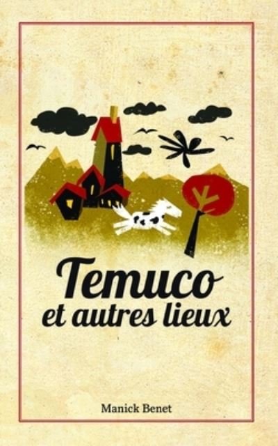 Cover for Manick Benet · Temuco et autres lieux (Paperback Book) (2021)