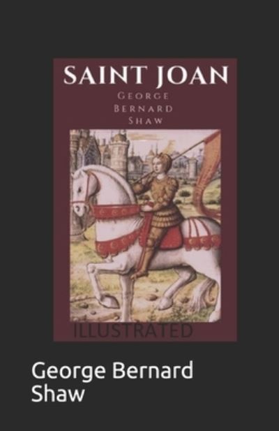 Cover for George Bernard Shaw · Saint Joan Illustrated (Paperback Bog) (2021)