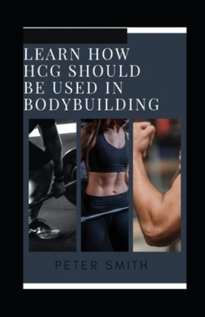 Cover for Peter Smith · Learn How HCG Should Be Used In Bodybuilding (Paperback Bog) (2021)