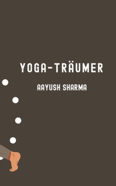 Cover for Aayush Sharma · Yoga-Traumer (Taschenbuch) (2022)