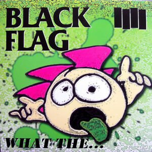 Cover for Black Flag · What the (LP) (2013)