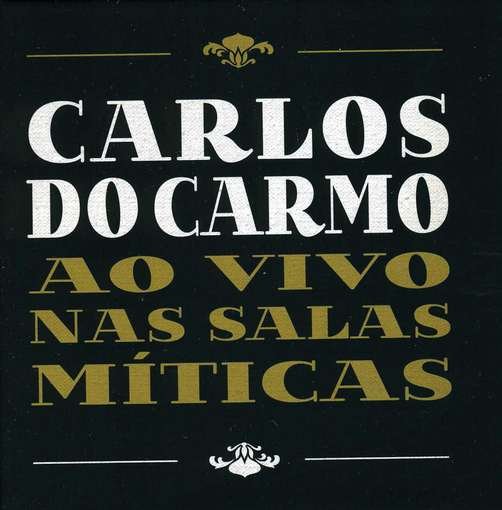 Cover for Carlos Do Carmo · Ao Vivo Nas Salas Miticas (CD) (2012)