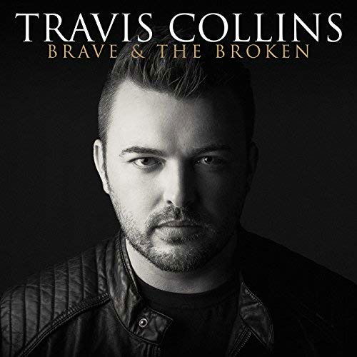 Travis Collins · Brave & the Broken (CD) (2018)