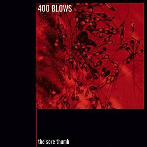 The Sore Thumb - 400 Blows - Muziek - Gold Standard Labs - 0613505008114 - 17 november 2003