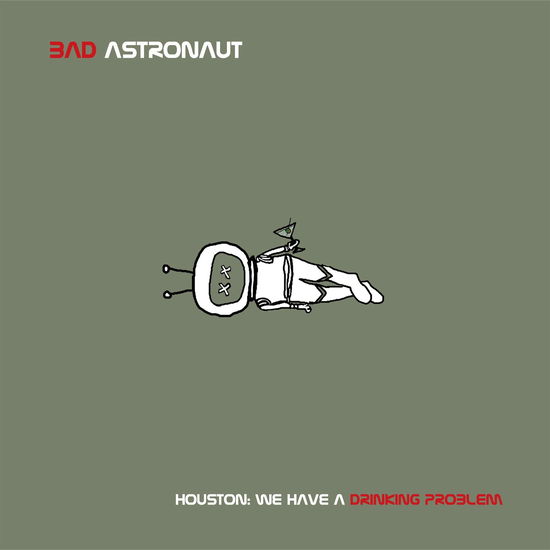 Houston: We Have A Drinking Problem - Bad Astronaut - Música - HONEST DON'S - 0618427004114 - 25 de março de 2022