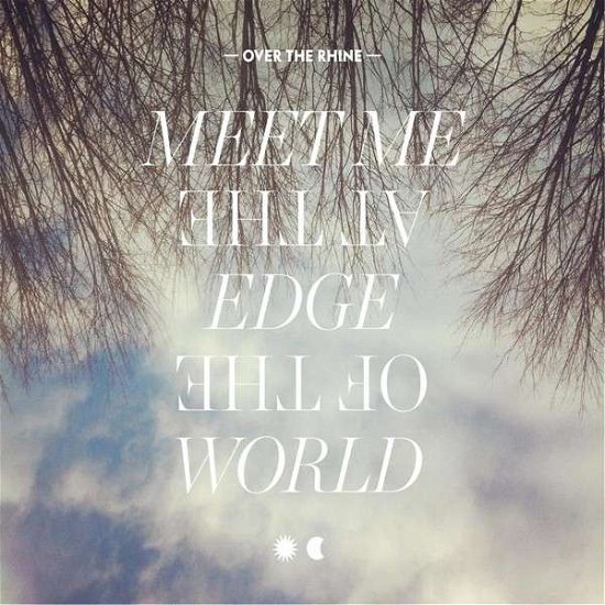 Meet Me At The Edge Of The World - Over The Rhine - Muziek - GREAT SPECKLED DOG - 0634457605114 - 17 september 2013