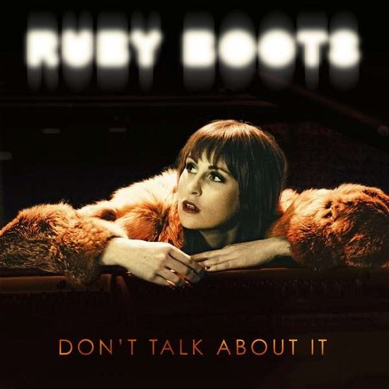 Don't Talk About It - Ruby Boots - Musiikki - BLOODSHOT - 0744302026114 - perjantai 9. helmikuuta 2018