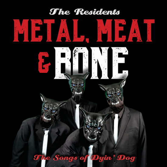 Metal, Meat & Bone: The Songs Of Dyin' Dog - Residents - Musik - CHERRY RED - 0760137374114 - 10. juli 2020