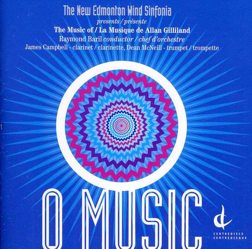 O Music - Gilliland / New Edmonton Wind Sinfonia / Campbell - Music - CEN - 0773811171114 - January 31, 2012